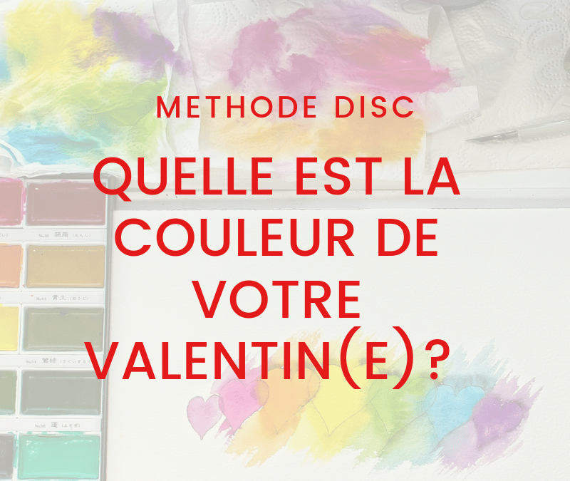 Méthode Disc Décoder Le Comportement De Votre Valentine